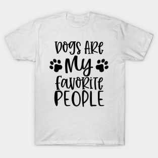 Dogs are My Favorite People. Gift for Dog Obsessed People. Funny Dog Lover Design. T-Shirt